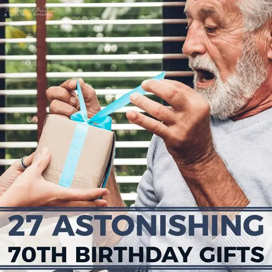27 Astonishing 70th Birthday Gifts