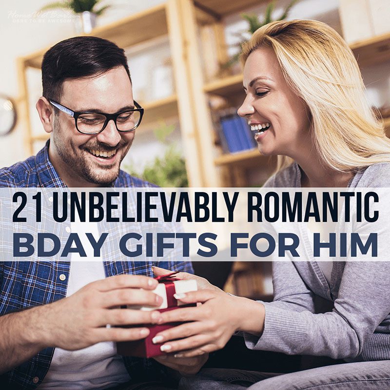 21 Unbelievably Romantic Bday Gifts for Him