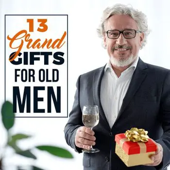 13 Grand Gifts for Old Men