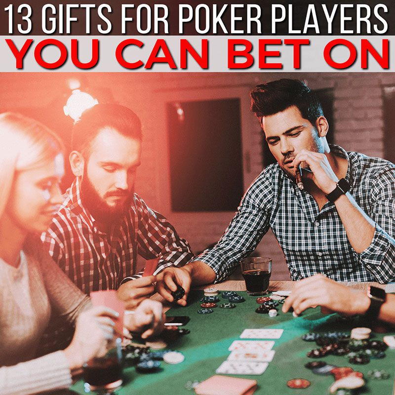 13 Gifts for Poker Players You Can Bet On