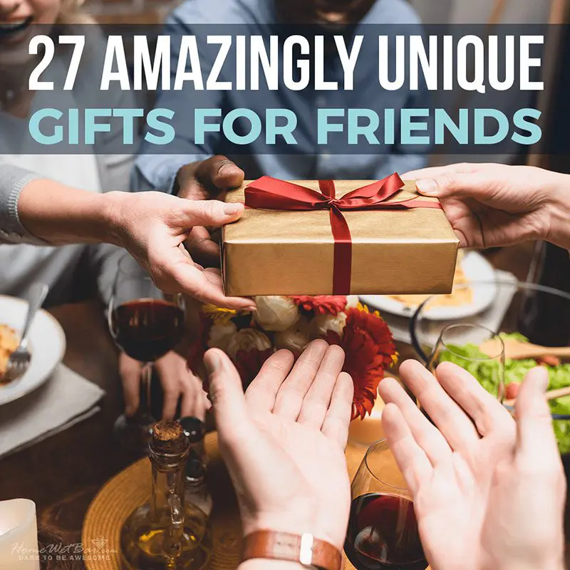 27 Amazingly Unique Gifts for Friends