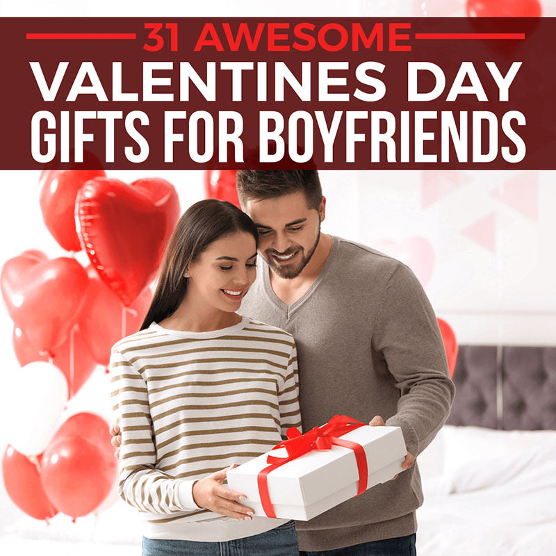 29 Ideas - What to Get Your Boyfriend for Valentines Day Gifts