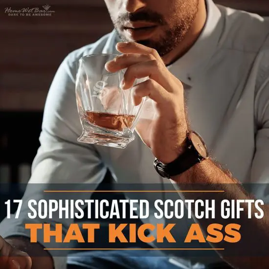 17 Sophisticated Scotch Gifts That Kick Ass