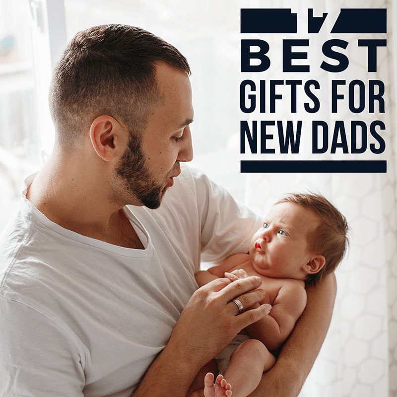 17 Best Gifts for New Dads