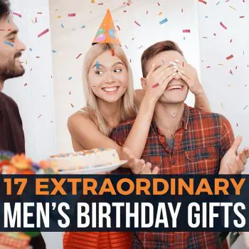 17 Extraordinary Men’s Birthday Gifts