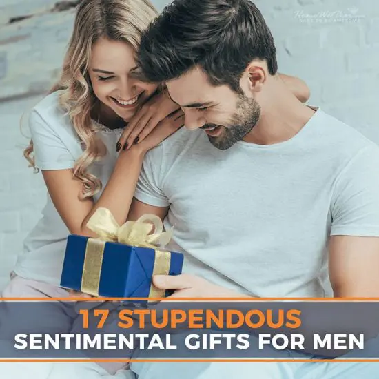 17 Stupendous Sentimental Gifts for Men