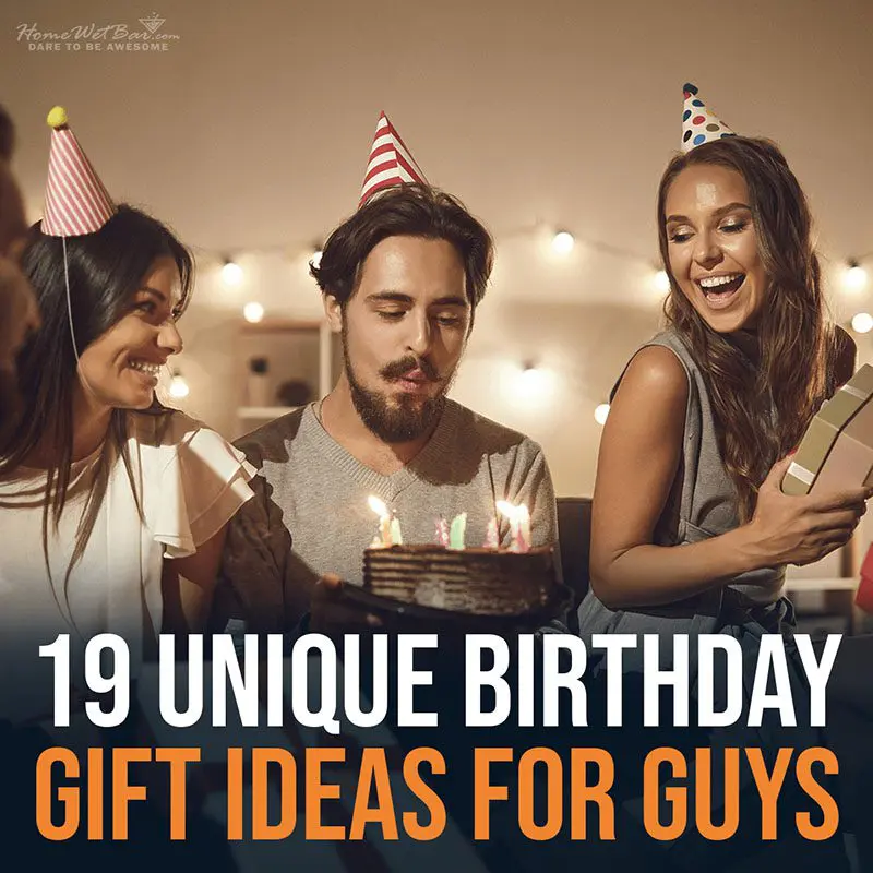 19 Unique Birthday Gift Ideas for Guys