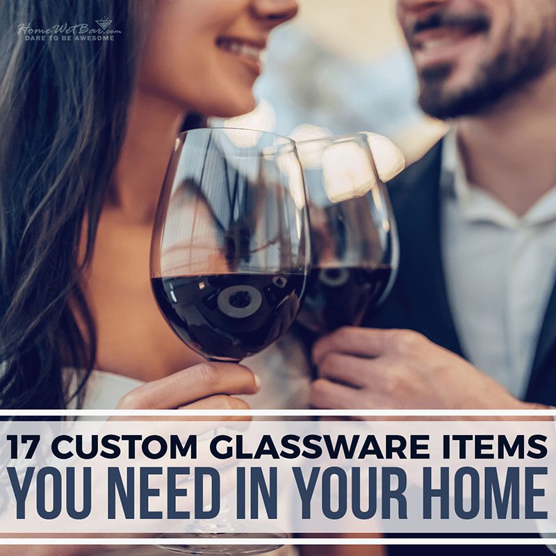 17 Custom Glassware Items You Need In Your Home