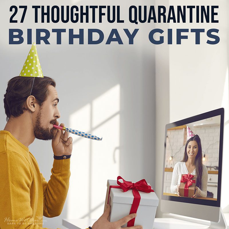 27 Thoughtful Quarantine Birthday Gifts