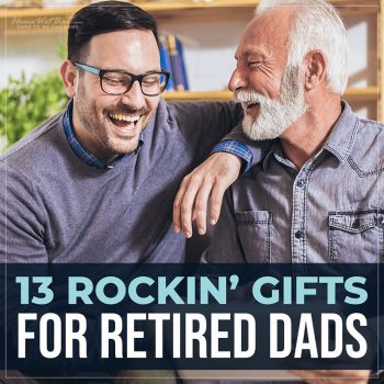 13 Rockin’ Gifts for Retired Dads