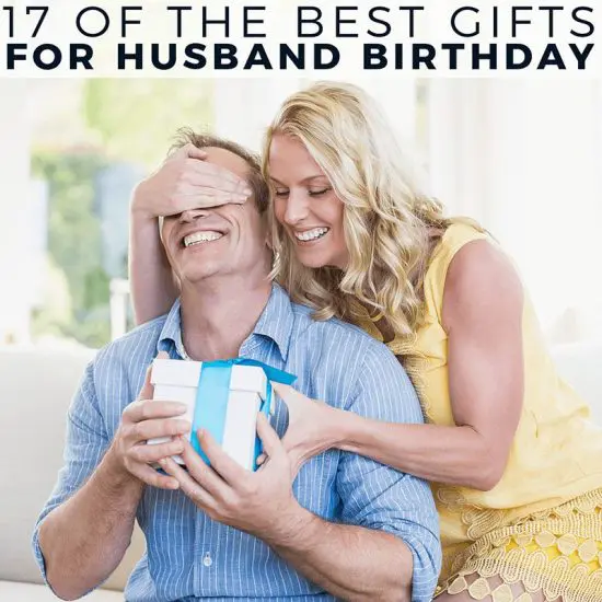 17 of the Best Gifts for Husband Birthday