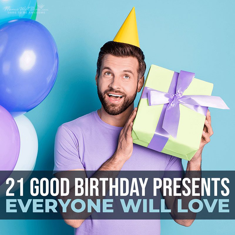 21 Good Birthday Presents Everyone Will Love