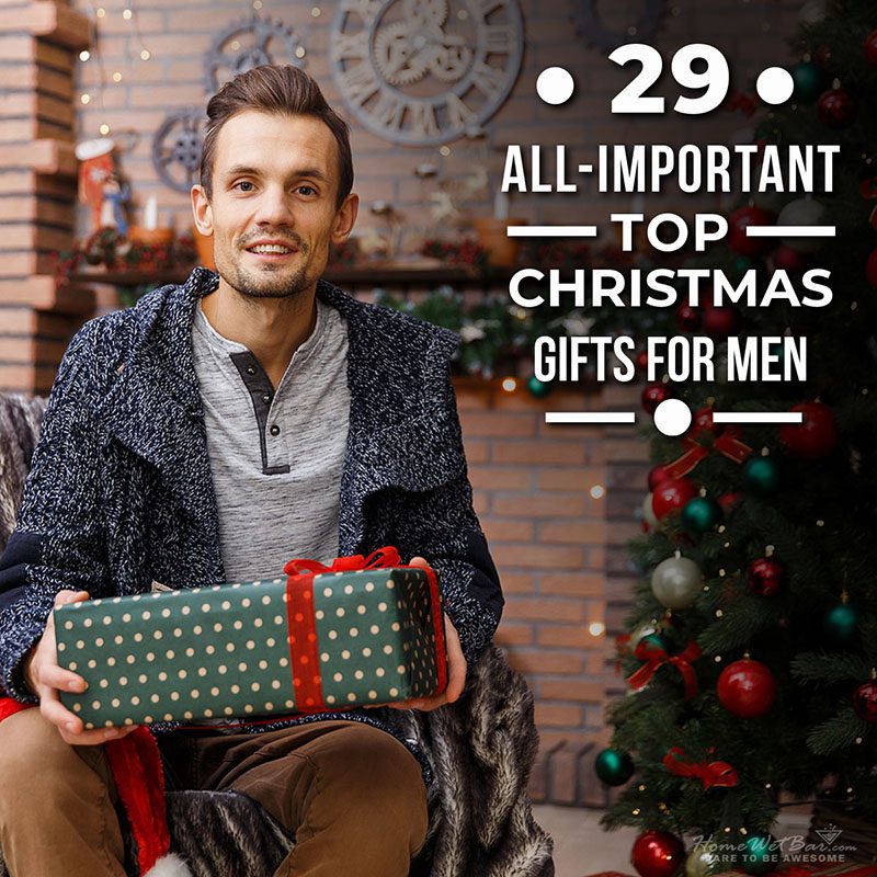29 All-Important Top Christmas Gifts for Men