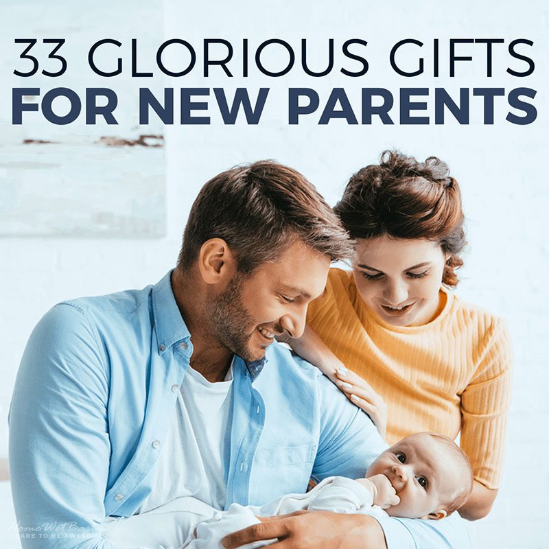 33 Glorious Gifts for New Parents