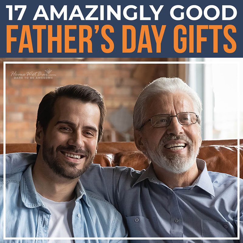 17 Amazingly Good Father’s Day Gifts