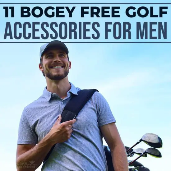 11 Bogey Free Golf Accessories for Men