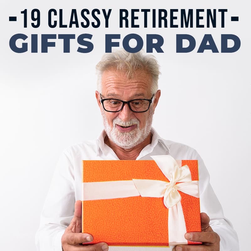 19 Classy Retirement Gifts for Dad