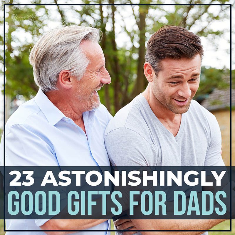 23 Astonishingly Good Gifts for Dads