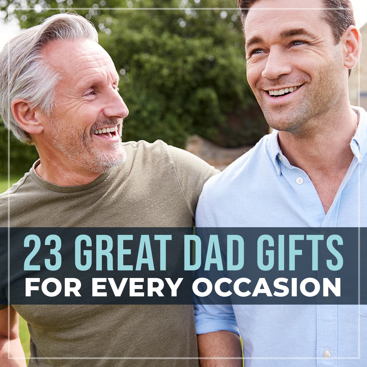 23 Great Dad Gifts for Every Occasion