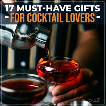 17 Must-Have Gifts for Cocktail Lovers