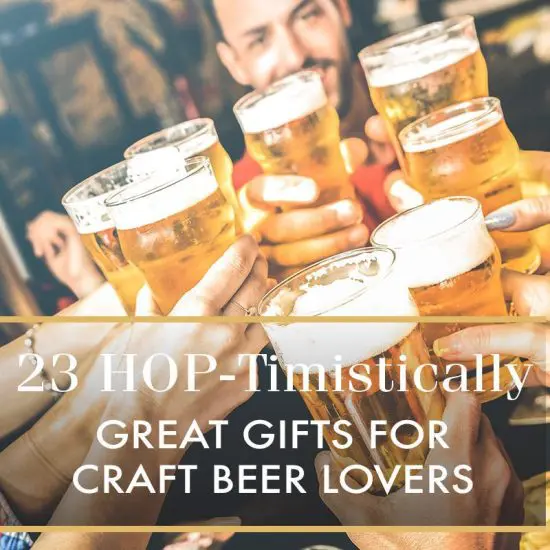 23 Hop-timistically Great Gifts for Craft Beer Lovers