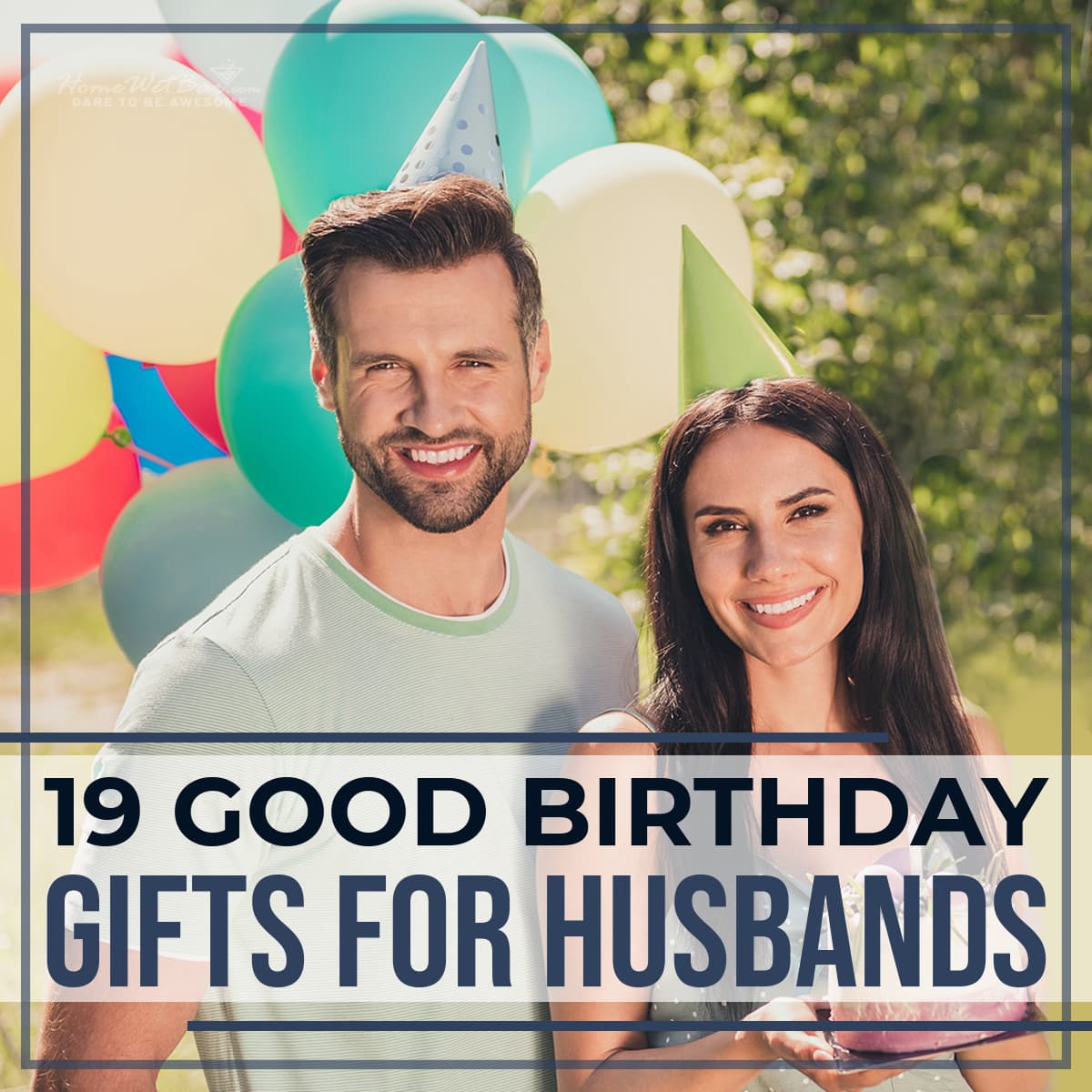 19 Good Birthday Gifts for Husbands