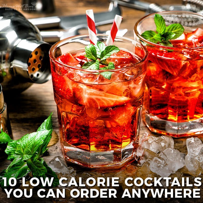 10 Low Calorie Cocktails You Can Order Anywhere - HomeWetBar
