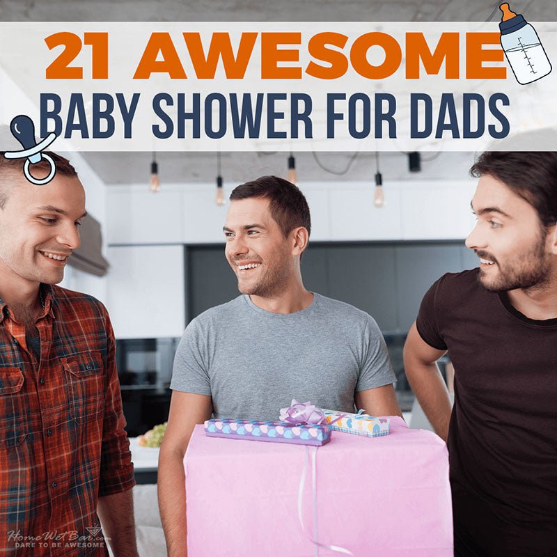 21 Awesome Baby Shower for Dads - HomeWetBar