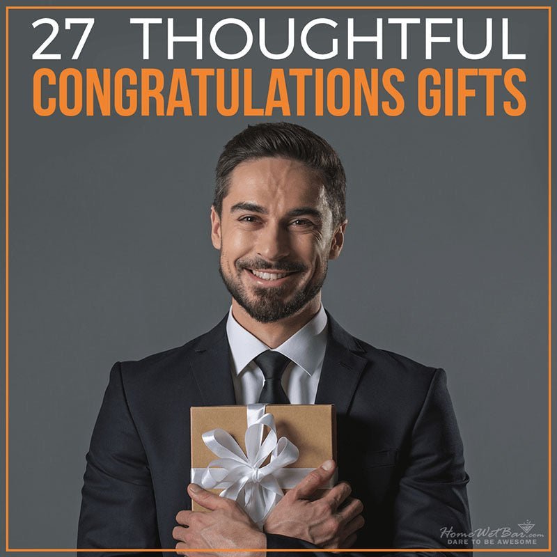 27 Thoughtful Congratulations Gifts - HomeWetBar