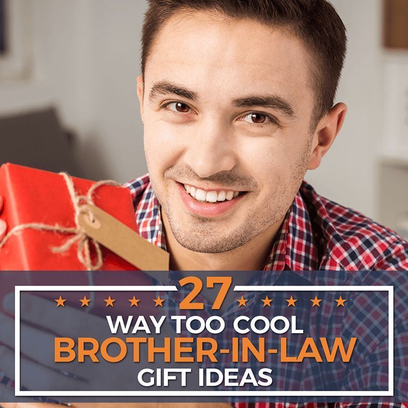 27 Way Too Cool Brother-in-Law Gift Ideas - HomeWetBar