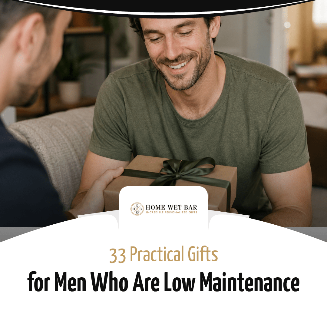 33 Practical Gifts for Men Who Are Low Maintenance - HomeWetBar
