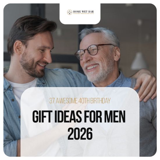 37 Awesome 40th Birthday Gift Ideas for Men - HomeWetBar
