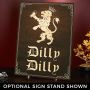 Dilly Dilly - True Friend of the Crown Sign
