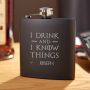 I Drink And I Know Things Personalized Flask