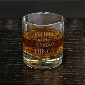 I Drink and I Know Things Custom Whiskey Glass