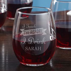 I Teach Therefore I Drink Personalized Stemless Wine Glass - Gift for Teachers